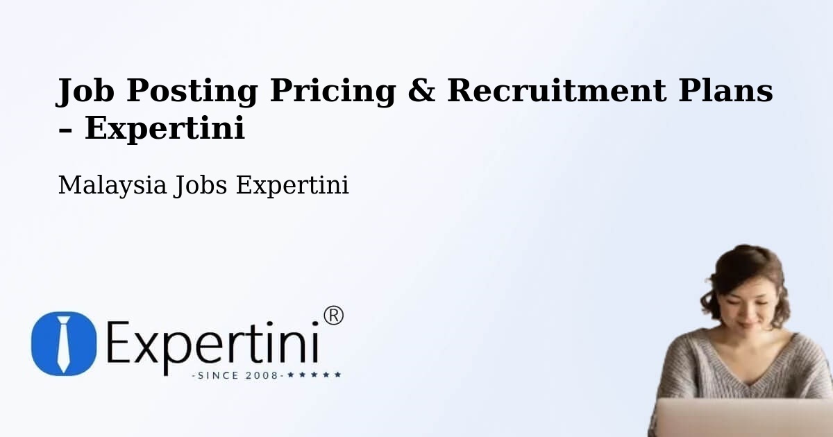 Job Posting Pricing & Recruitment Plans – Pasir Mas - Pasir Mas, Malaysia Jobs Expertini